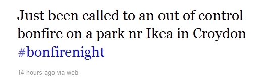 Just been called to an out of control bonfire on a park nr Ikea in Croydon 