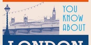 Londonist Out Loud: So You Think You Know London?