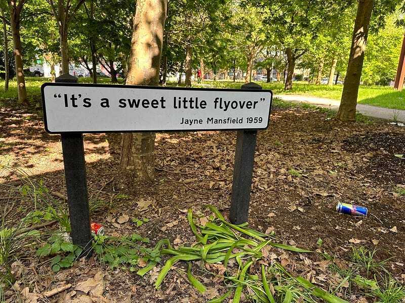 A quote from Jayne Mansfield about the Chiswick Flyover in 1959: It's a sweet little flyover